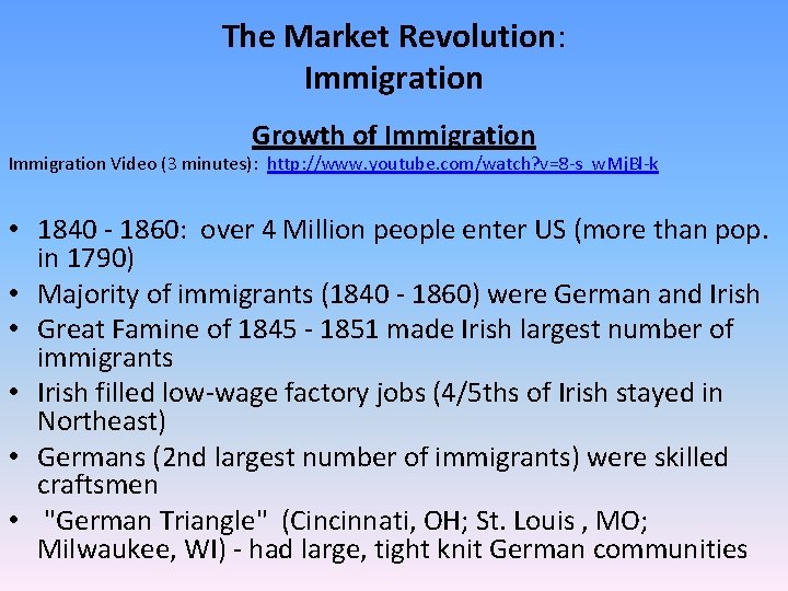 The Market Revolution: Immigration Growth of Immigration Video (3 minutes): http: //www. youtube. com/watch?