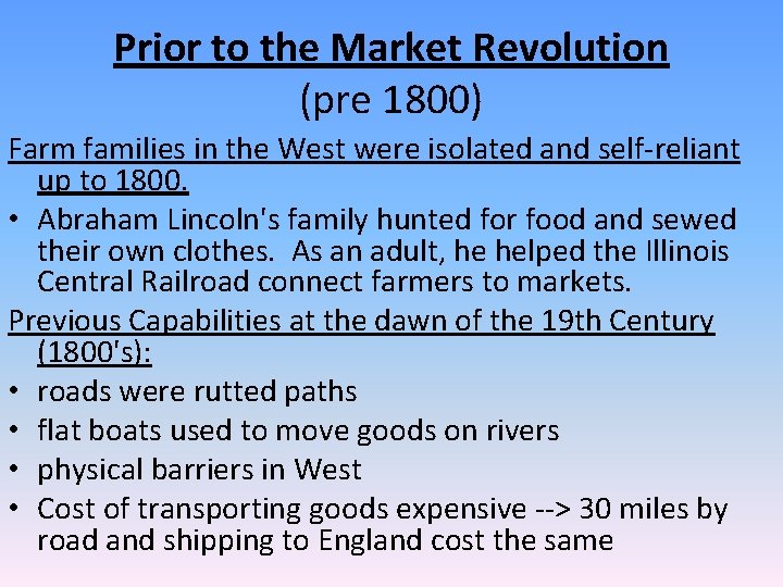 Prior to the Market Revolution (pre 1800) Farm families in the West were isolated