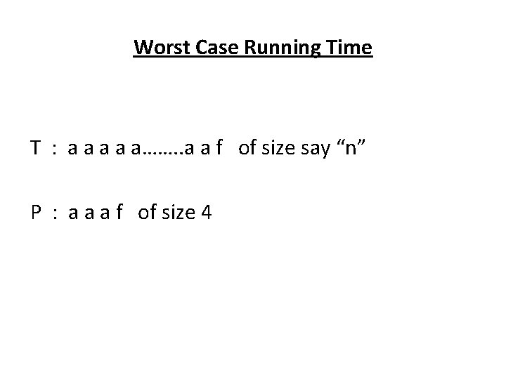 Worst Case Running Time T : a a a……. . a a f of