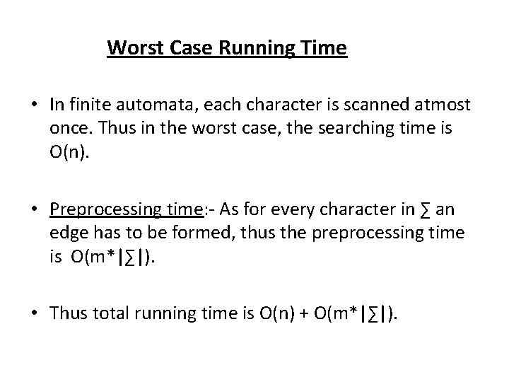 Worst Case Running Time • In finite automata, each character is scanned atmost once.