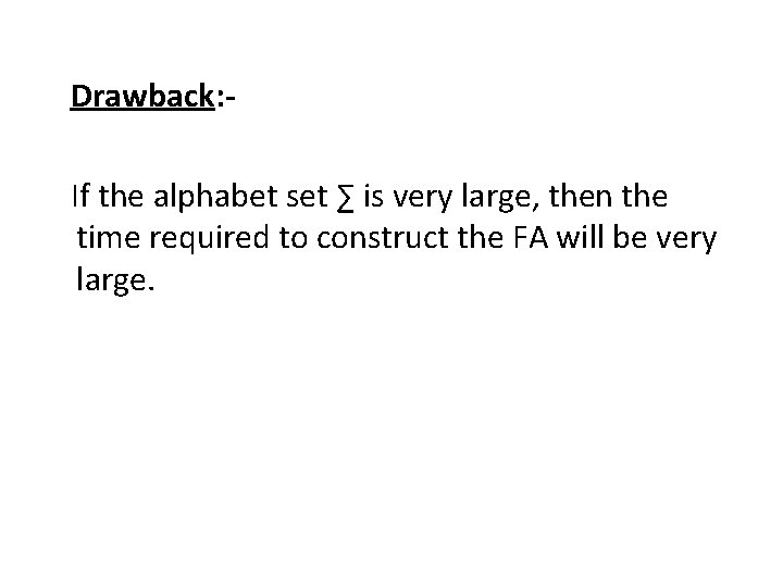 Drawback: If the alphabet set ∑ is very large, then the time required to