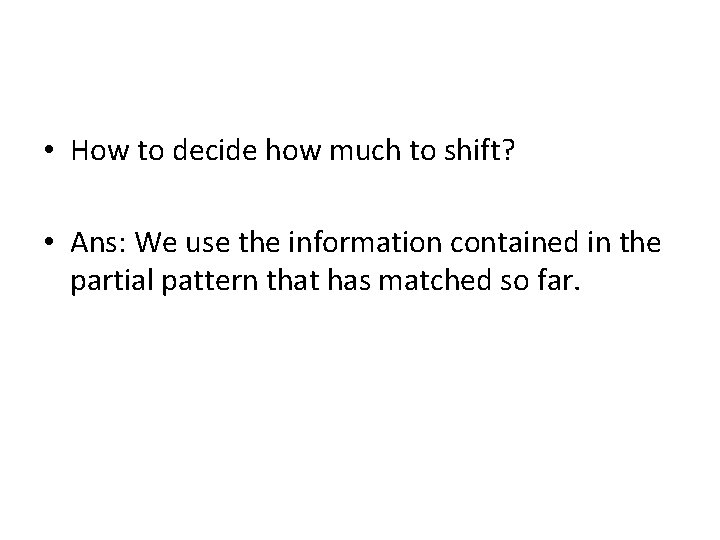  • How to decide how much to shift? • Ans: We use the