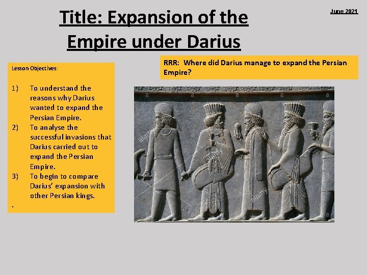 Title: Expansion of the Empire under Darius Lesson Objectives: 1) 2) 3). To understand