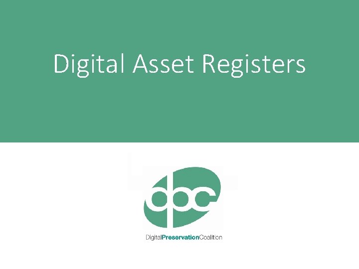 Digital Asset Registers sara. thomson@dpconline. org @sdaythomson www. dpconline. org Digital Asset Registers sara. thomson@dpconline. org @sdaythomson www. dpconline. org
