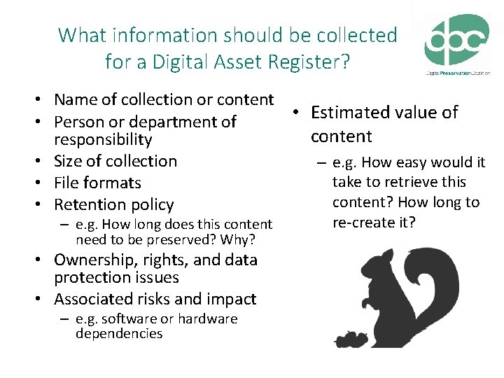 What information should be collected for a Digital Asset Register? • Name of collection What information should be collected for a Digital Asset Register? • Name of collection