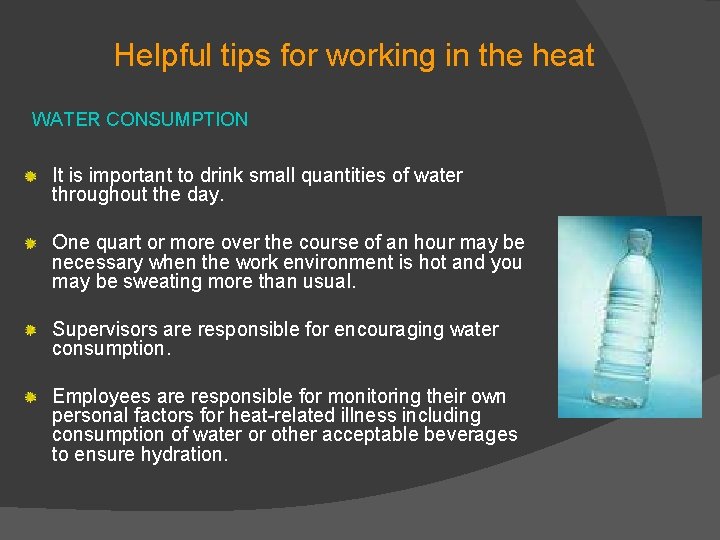 Helpful tips for working in the heat WATER CONSUMPTION It is important to drink