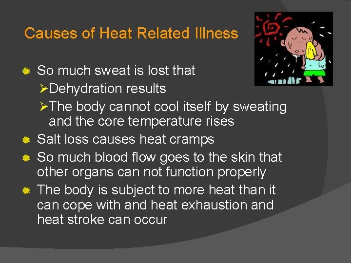 Causes of Heat Related Illness So much sweat is lost that Ø Dehydration results