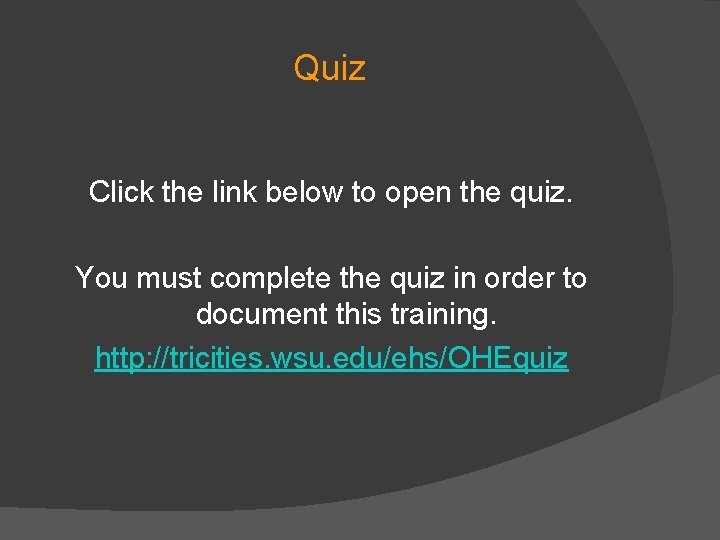 Quiz Click the link below to open the quiz. You must complete the quiz