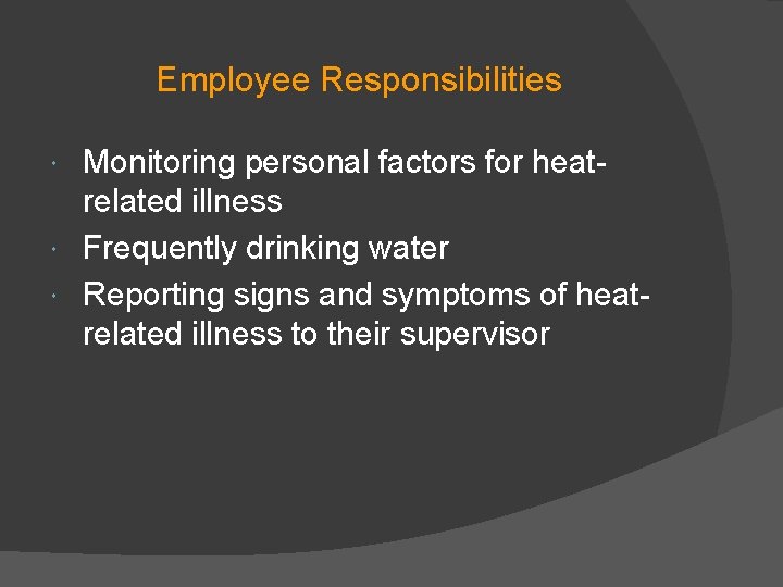 Employee Responsibilities Monitoring personal factors for heatrelated illness Frequently drinking water Reporting signs and