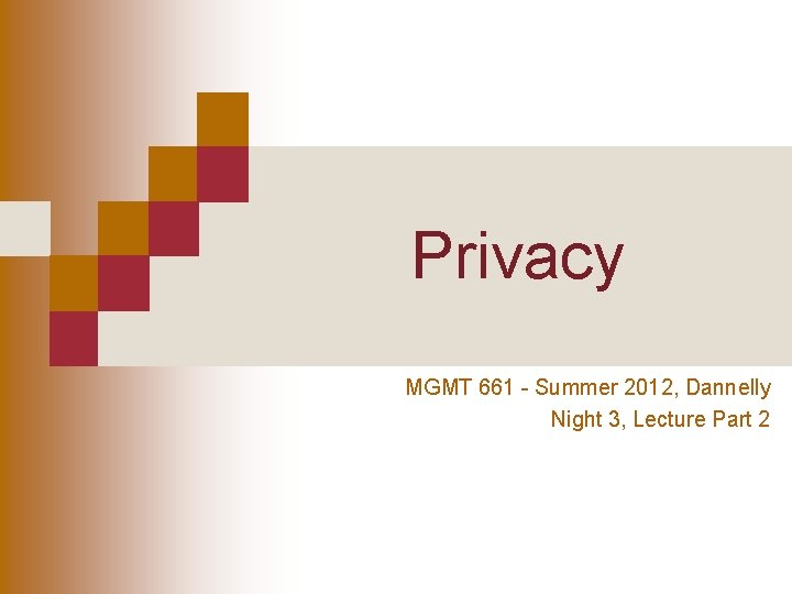 Privacy MGMT 661 - Summer 2012, Dannelly Night 3, Lecture Part 2 