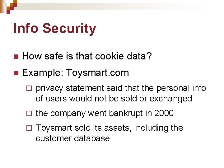 Info Security n How safe is that cookie data? n Example: Toysmart. com ¨