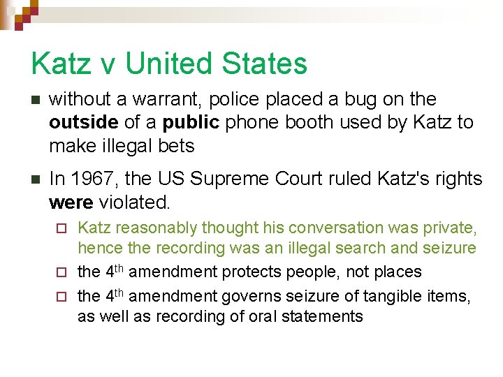 Katz v United States n without a warrant, police placed a bug on the
