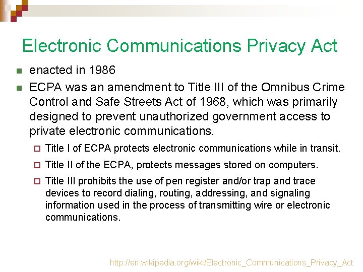 Electronic Communications Privacy Act n n enacted in 1986 ECPA was an amendment to