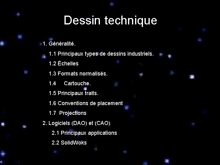 Dessin technique 1. Généralité. 1. 1 Principaux types de dessins industriels. 1. 2 Échelles