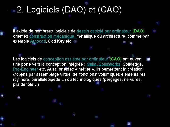 2. Logiciels (DAO) et (CAO) Il existe de nombreux logiciels de dessin assisté par