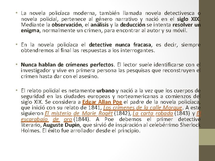  • La novela policíaca moderna, también llamada novela detectivesca o novela policial, pertenece