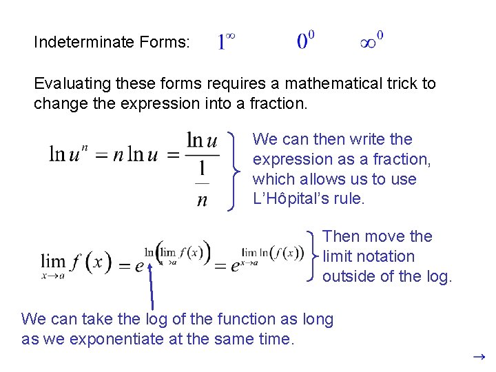 Indeterminate Forms: Evaluating these forms requires a mathematical trick to change the expression into