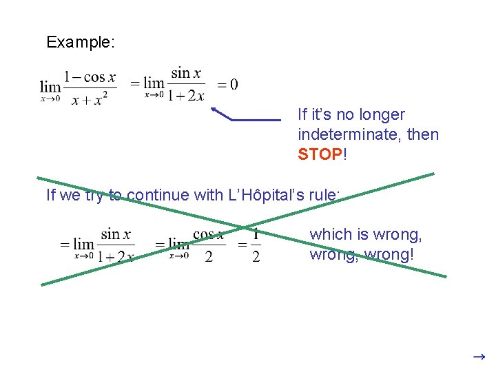 Example: If it’s no longer indeterminate, then STOP! If we try to continue with