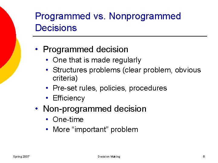 Programmed vs. Nonprogrammed Decisions • Programmed decision • One that is made regularly •