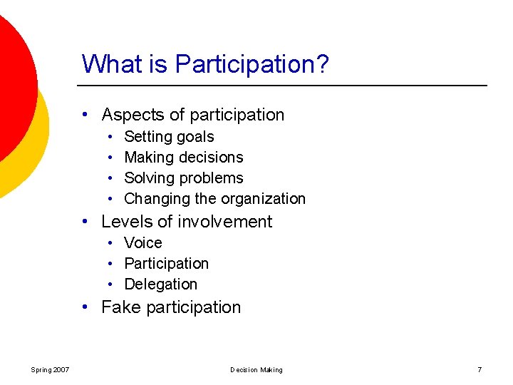 What is Participation? • Aspects of participation • • Setting goals Making decisions Solving