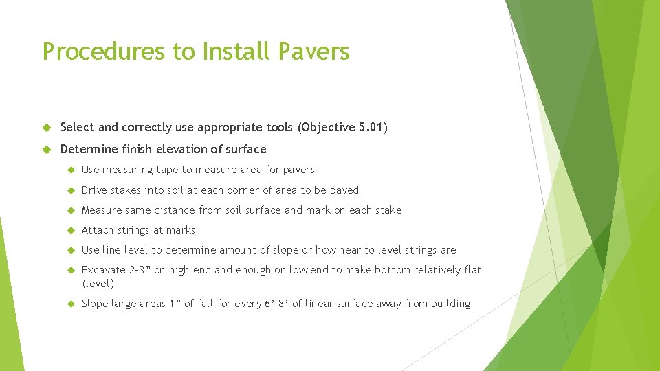 Procedures to Install Pavers Select and correctly use appropriate tools (Objective 5. 01) Determine