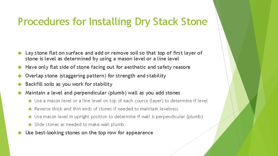 Procedures for Installing Dry Stack Stone Lay stone flat on surface and add or