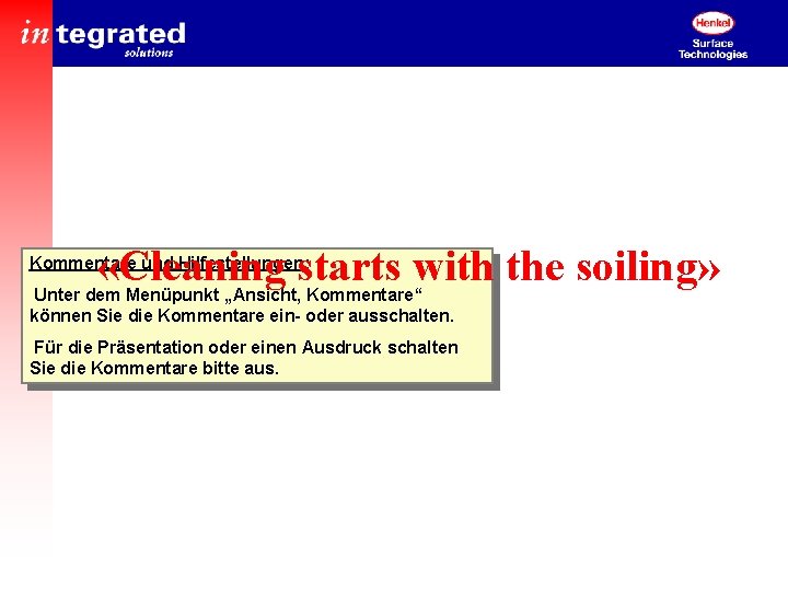  «Cleaning starts with the soiling» Kommentare und Hilfestellungen: Unter dem Menüpunkt „Ansicht, Kommentare“