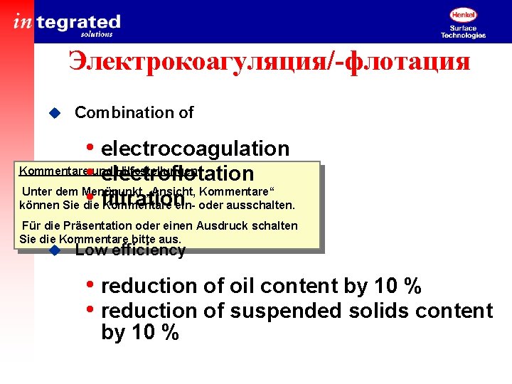 Электрокоагуляция/-флотация u Combination of • electrocoagulation Kommentare und Hilfestellungen: • electroflotation Unter dem Menüpunkt