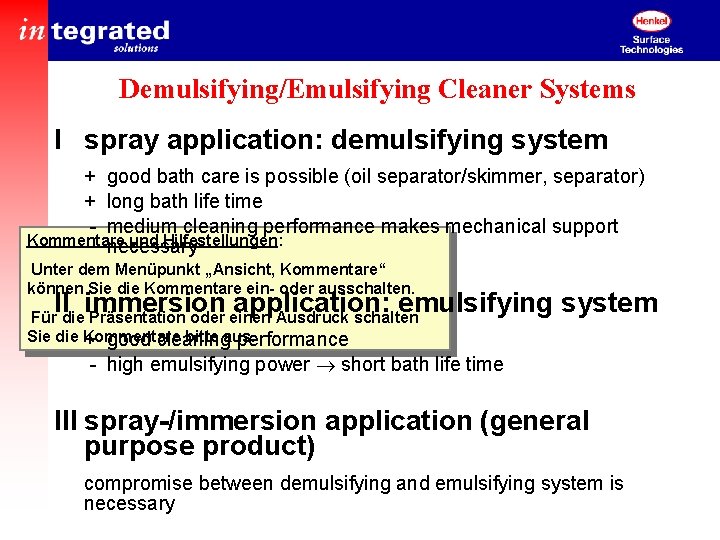 Demulsifying/Emulsifying Cleaner Systems I spray application: demulsifying system + good bath care is possible