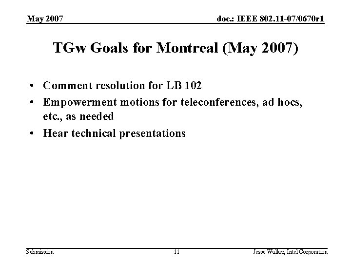 May 2007 doc. : IEEE 802. 11 -07/0670 r 1 TGw Goals for Montreal