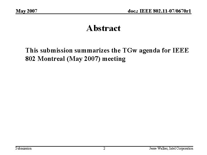 May 2007 doc. : IEEE 802. 11 -07/0670 r 1 Abstract This submission summarizes