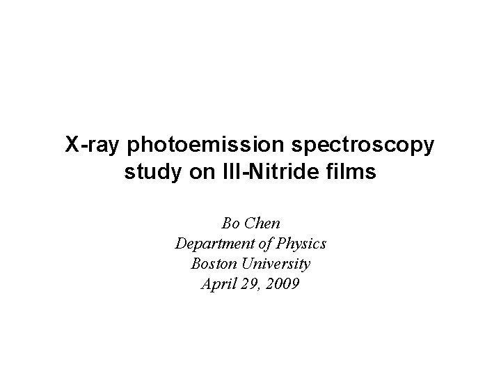 X-ray photoemission spectroscopy study on III-Nitride films Bo Chen Department of Physics Boston University