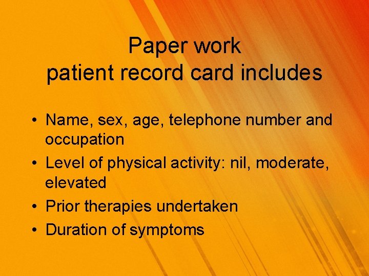 Paper work patient record card includes • Name, sex, age, telephone number and occupation