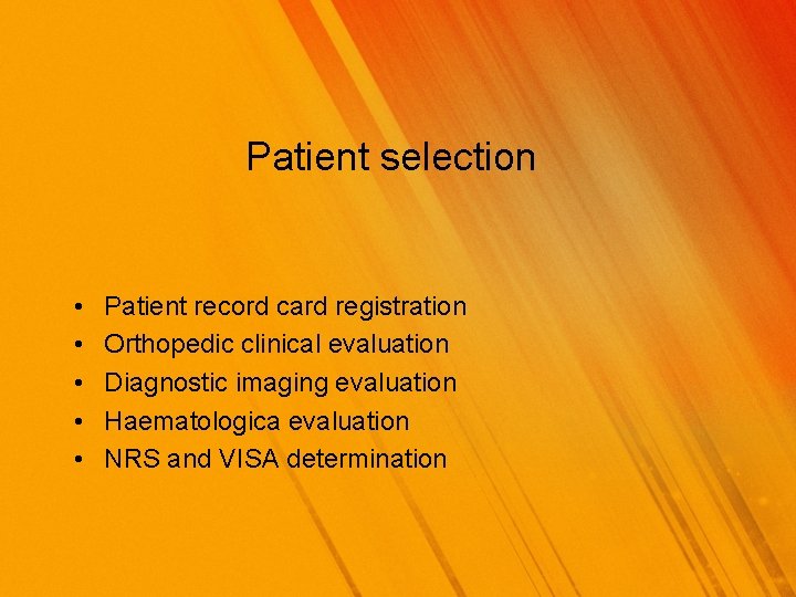 Patient selection • • • Patient record card registration Orthopedic clinical evaluation Diagnostic imaging