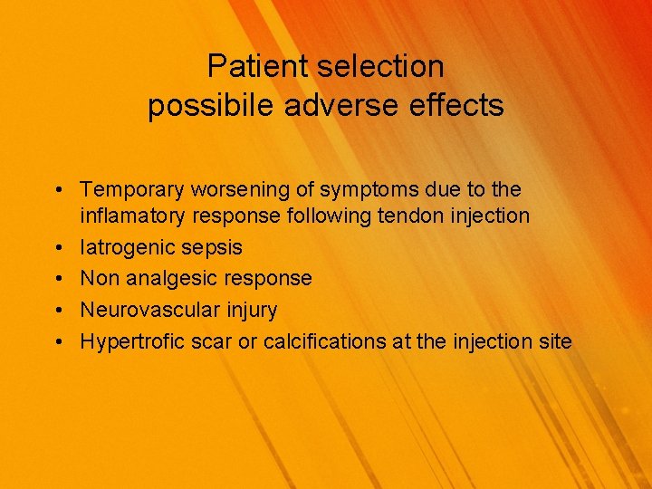 Patient selection possibile adverse effects • Temporary worsening of symptoms due to the inflamatory