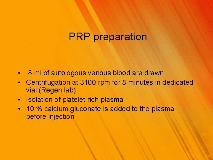 PRP preparation • 8 ml of autologous venous blood are drawn • Centrifugation at