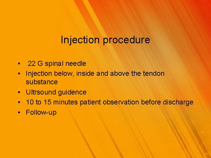 Injection procedure • 22 G spinal needle • Injection below, inside and above the