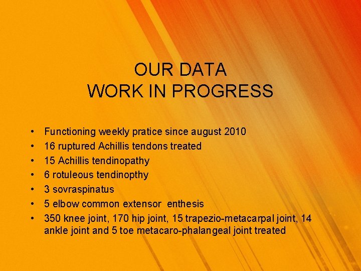 OUR DATA WORK IN PROGRESS • • Functioning weekly pratice since august 2010 16