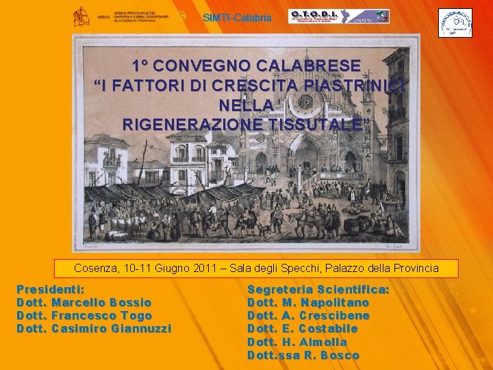 SIMTI-Calabria 1° CONVEGNO CALABRESE “I FATTORI DI CRESCITA PIASTRINICI NELLA RIGENERAZIONE TISSUTALE” Cosenza, 10