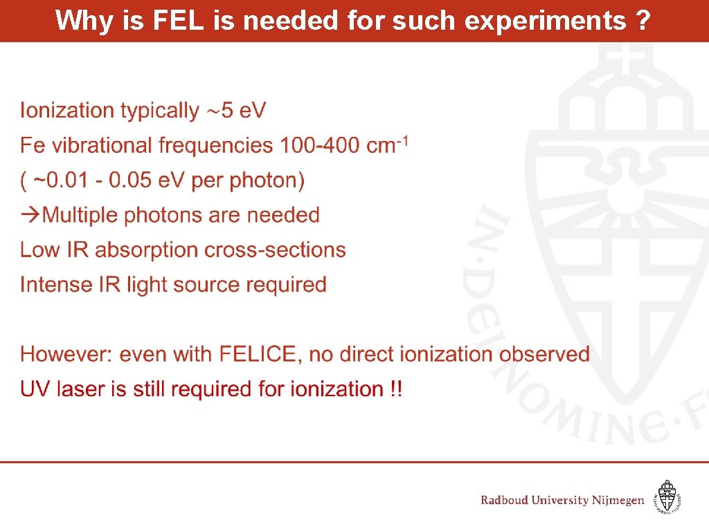 Why is FEL is needed for such experiments ? 