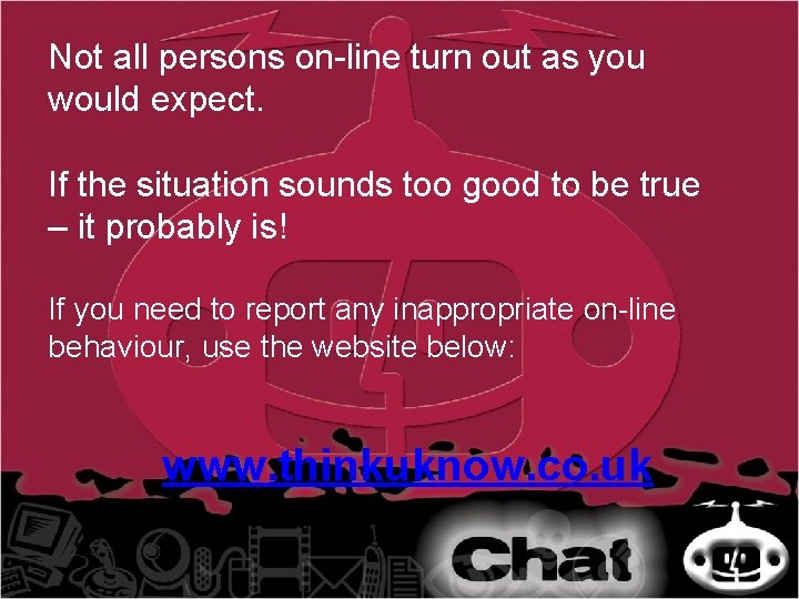 Not all persons on-line turn out as you would expect. If the situation sounds