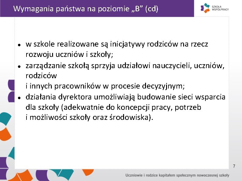 Wymagania państwa na poziomie „B” (cd) w szkole realizowane są inicjatywy rodziców na rzecz