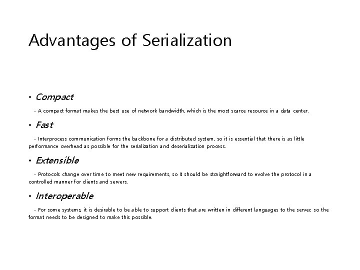 Advantages of Serialization • Compact - A compact format makes the best use of