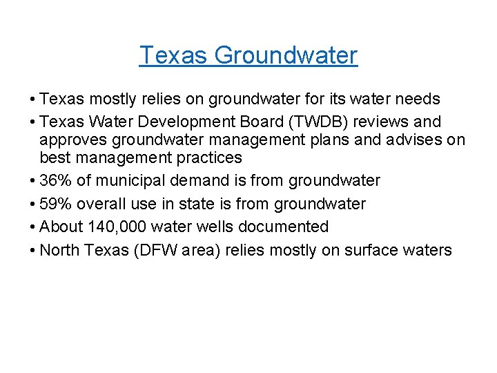Texas Groundwater • Texas mostly relies on groundwater for its water needs • Texas