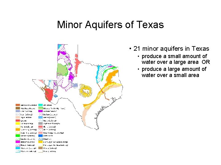 Minor Aquifers of Texas • 21 minor aquifers in Texas • produce a small
