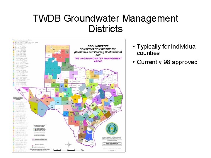 TWDB Groundwater Management Districts • Typically for individual counties • Currently 98 approved 