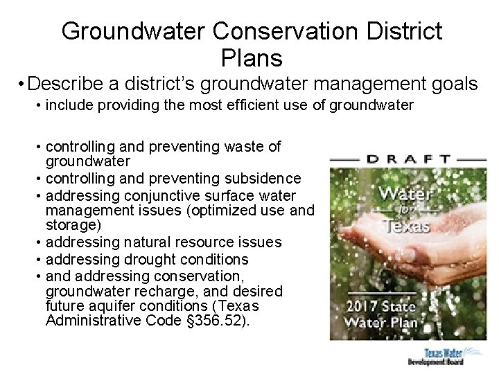 Groundwater Conservation District Plans • Describe a district’s groundwater management goals • include providing