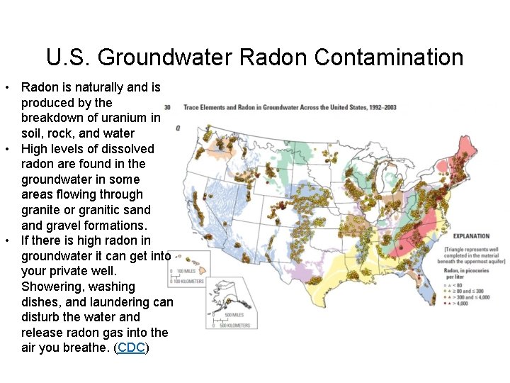 U. S. Groundwater Radon Contamination • Radon is naturally and is produced by the