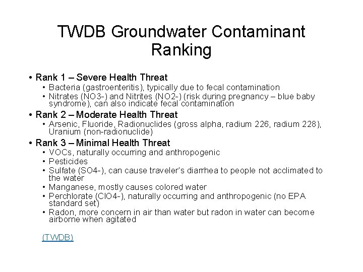 TWDB Groundwater Contaminant Ranking • Rank 1 – Severe Health Threat • Bacteria (gastroenteritis),