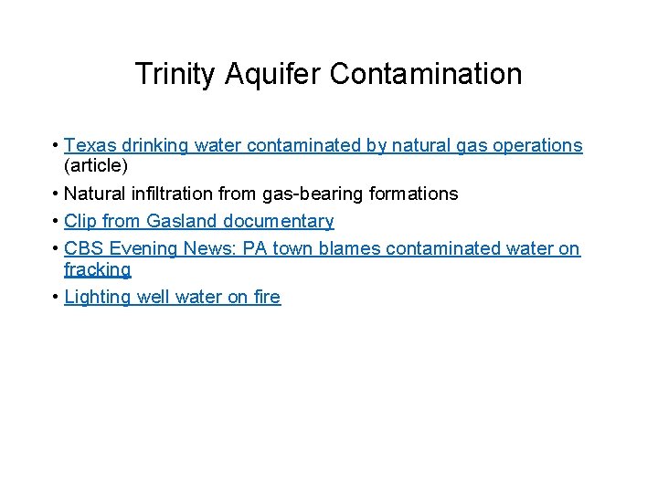 Trinity Aquifer Contamination • Texas drinking water contaminated by natural gas operations (article) •